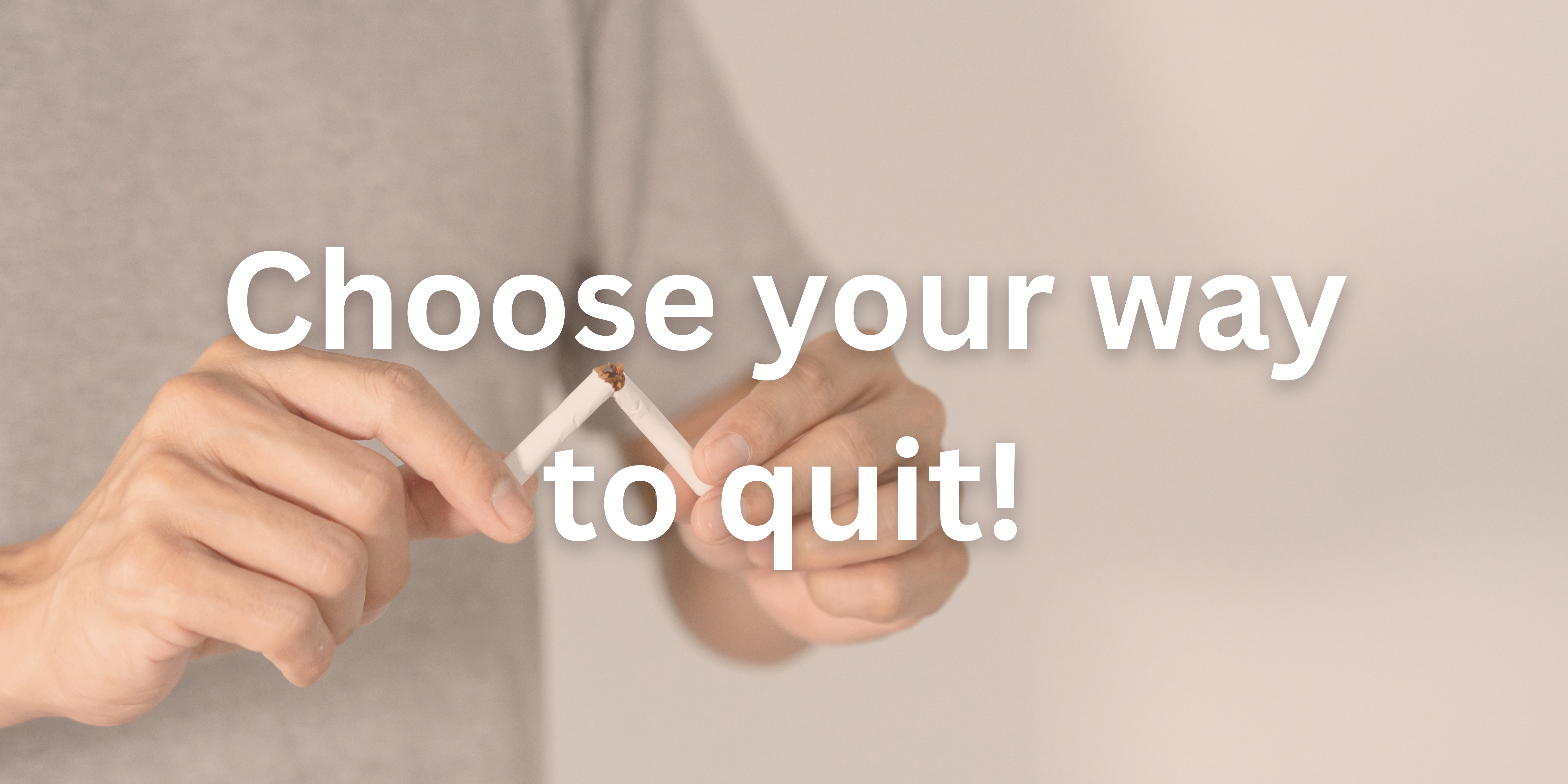 Someone breaking a cigarette in half with 'Choose your way to quit banner' written in front of the picture