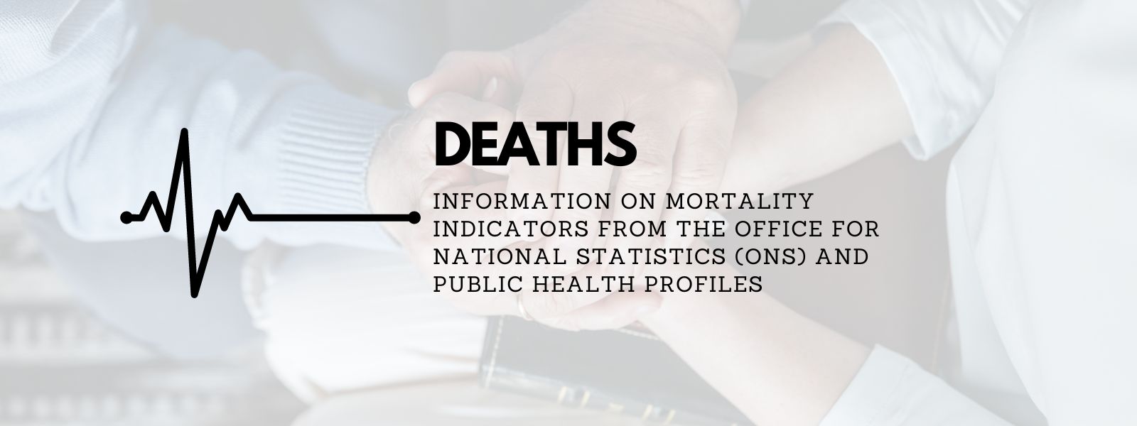 Deaths: information on mortality indicators from the Office for National Statistics (ONS) and Public Health Profiles