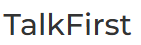 Text logo comprising of 'TalkFirst' in black on white background